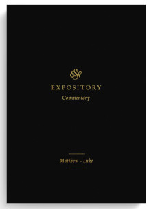 Matthew - Luke - ESV Expository Commentary #8