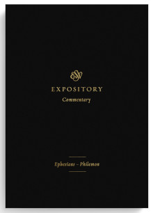 Ephesians-Philemon - ESV Expository Commentary #11