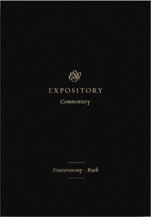 Deuteronomy-Ruth - ESV Expository Commentary #2