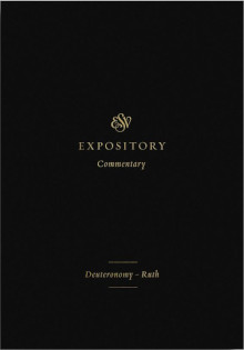 Deuteronomy-Ruth - ESV Expository Commentary #2