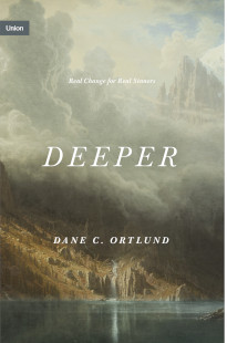 Deeper: Real Change for Real Sinners