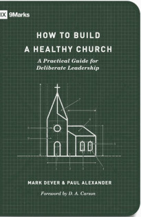 How to Build a Healthy Church: A Practical Guide for Deliberate Leadership
