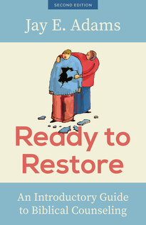 Ready to Restore - Intro to Bibical Counseling 2nd Edition