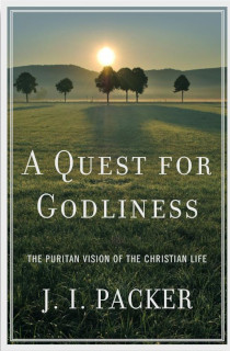 Quest for Godliness: The Puritan Vision of the Christian Life