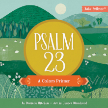 Psalm 23 - A Colors Primer - Bible Basics Series due SEPT