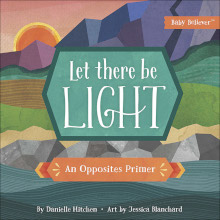 Let There Be Light - An Opposites Primer - Bible Basics Series