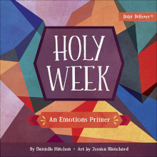 Holy Week - An Emotions Primer - Bible Basics Series