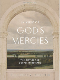 In View of God's Mercies - The Gift of the Gospel in Romans