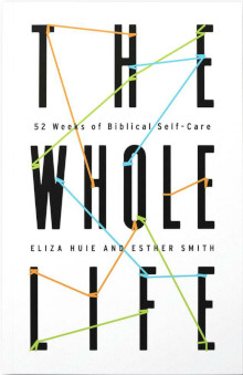 Whole Life: 52 Weeks of Biblical Self Care