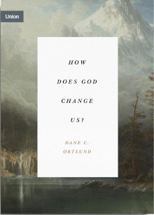 How Does God Change Us?