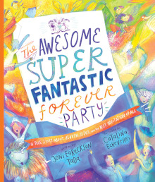 Awesome Super Fantastic Forever Party Storybook: A True Story about Heaven, Jesus, and the Best Invitation of All