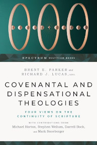4 Views Covenantal and Dispensational Theologies