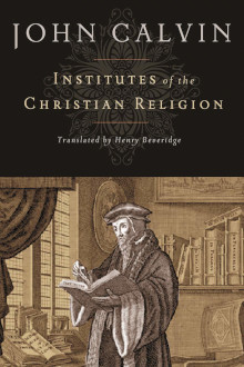 Institutes of the Christian Religion - 1 Vol. edition