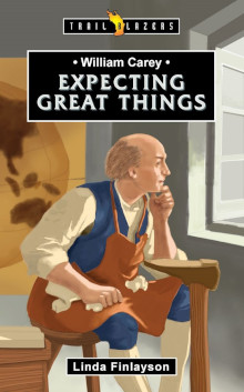 William Carey - Expecting Great Things