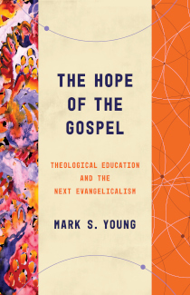Hope of the Gospel - Theological Ed & Next Evangelicalism