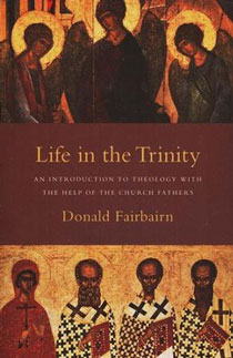 Life in the Trinity: An Introduction to Theology with the Help of the Church Fathers