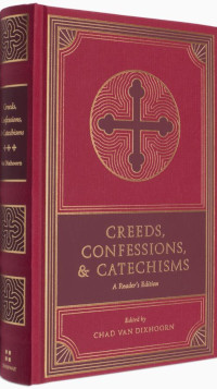 Creeds, Confessions, and Catechisms: A Reader's Edition