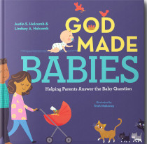 GOD MADE BABIES: HELPING PARENTS ANSWER THE BABY QUESTION
