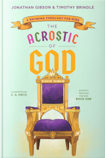 ACROSTIC OF GOD: A RHYMING THEOLOGY FOR KIDS