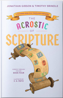 ACROSTIC OF SCRIPTURE: A RHYMING BIBLICAL THEOLOGY FOR KIDS