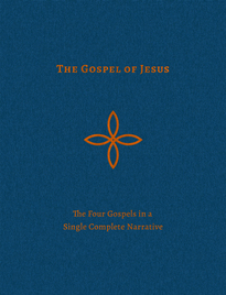 Gospel of Jesus The Four Gospels in a Single Complete Narrative