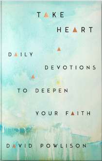 TAKE HEART: DAILY DEVOTIONS TO DEEPEN YOUR FAITH