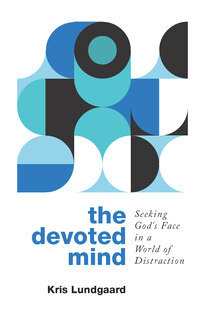 Devoted Mind - Seeking God's Face in a World of Distraction