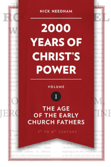 2000 Years of Christ’s Power Vol. 1 The Age of the Early Church Fathers