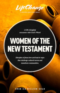 Women of the New Testament - Lifechange Bible Study