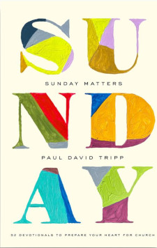 Sunday Matters: 52 Devotionals to Prepare Your Heart for Church