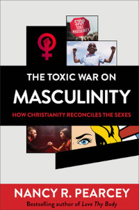 Toxic War on Masculinity: How Christianity Reconciles the Sexes