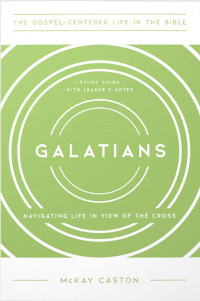 Galatians: Navigating Life in View of the Cross