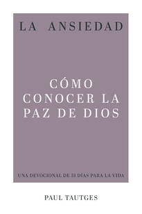 La Ansiedad: Como Conocer la paz de Dios