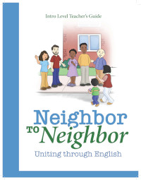 Neighbor to Neighbor - ESL Teacher's Guide
