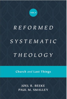 Reformed Systematic Theology 4 Church & Last Things