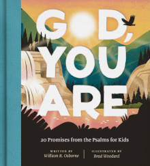 God You Are - 20 Promises from the Psalms for Kids