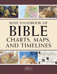 Rose Handbook of Bible Charts, Maps, and Timelines
