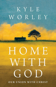 Home with God - Our Union with Christ