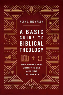 Basic Guide to Biblical Theology - Nine Themes That Unite the Old and New Testaments