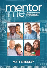 Mentor Me: A Guide for Parents and Grandparents to Mentor Teens