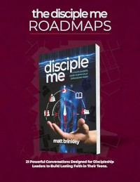 Disciple Me ROADMAPS: 21 Powerful Conversations Designed for Discipleship Leaders to Build Lasting Faith in Their Teens