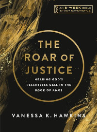 Roar of Justice - Hearing God's Relentless Call in the Book of Amos
