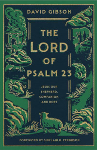 Lord of Psalm 23: Jesus Our Shepherd, Companion, and Host