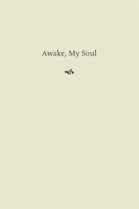 Awake, My Soul - Hymn Readings for Daily Devotion