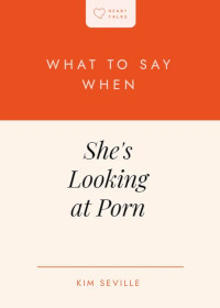 What to Say When She's Looking at Porn