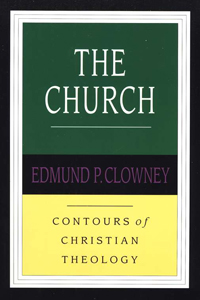 THE CHURCH - BY EDMOND CLOWNEY (PCA)              