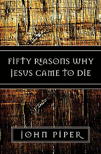 FIFTY REASONS WHY JESUS CAME TO DIE               